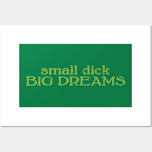 small dick big dreams light green Posters and Art